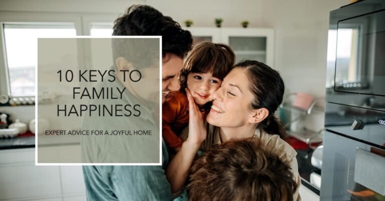 10 Experienced Keys to Family Happiness